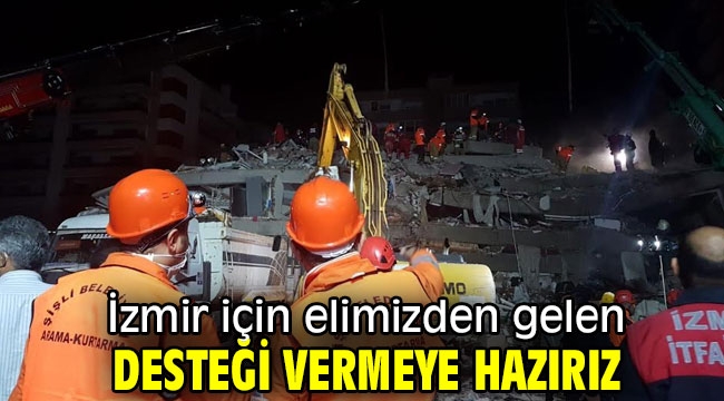 Keskin, "İzmir için elimizden gelen desteği vermeye hazırız"