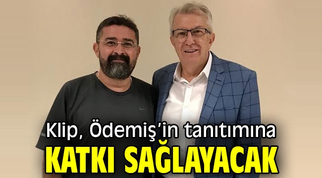 Klip, Ödemiş'in tanıtımına katkı sağlayacak 