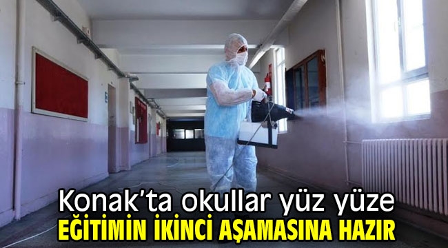 Konak'ta okullar yüz yüze eğitimin ikinci aşamasına hazır 