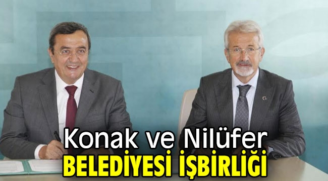 Konak ve Nilüfer Belediyesi işbirliği