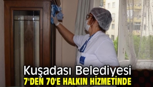 Kuşadası Belediyesi 7'den 70'e halkın hizmetinde
