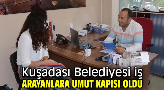 Kuşadası Belediyesi işsizlerin umut kapısı oldu