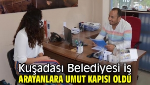 Kuşadası Belediyesi işsizlerin umut kapısı oldu
