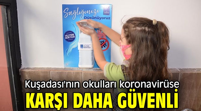 Kuşadası'nın okulları koronavirüse karşı daha güvenli