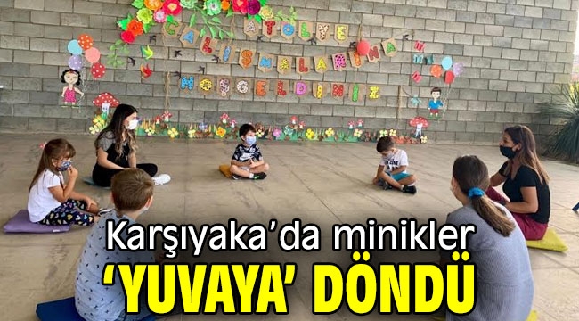 Minikler 'yuvaya' döndü