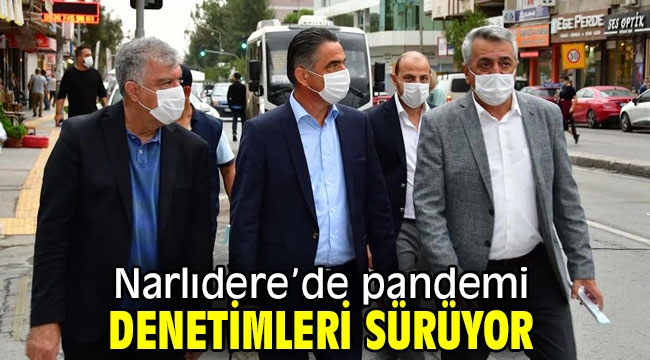 Narlıdere'de pandemi denetimleri sürüyor