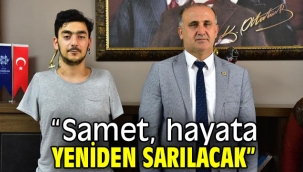 "Samet, hayata yeniden sarılacak"