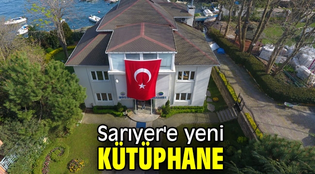 Sarıyer'e yeni kütüphane