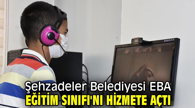 Şehzadeler Belediyesi EBA eğitim sınıfı'nı hizmete açtı