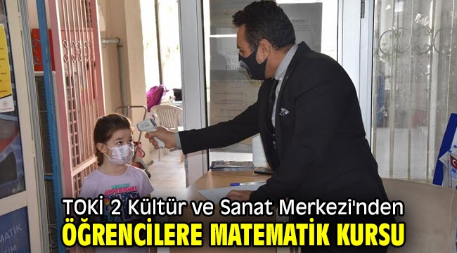 TOKİ 2 Kültür ve Sanat Merkezi'nden öğrencilere matematik kursu