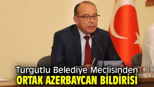 Turgutlu Belediye Meclisinden Ortak Azerbaycan Bildirisi