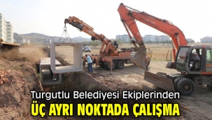 Turgutlu Belediyesi Ekiplerinden Üç Ayrı Noktada Çalışma