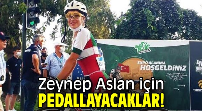 Zeynep Aslan için pedallayacaklar!