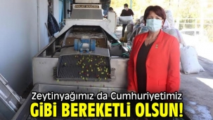 Zeytinyağımız da Cumhuriyetimiz gibi bereketli olsun!