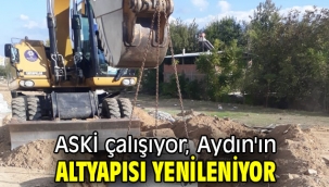ASKİ çalışıyor, Aydın'ın altyapısı yenileniyor
