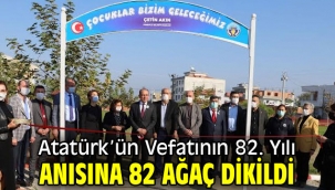 Atatürk'ün Vefatının 82. Yılı Anısına 82 Ağaç Dikildi