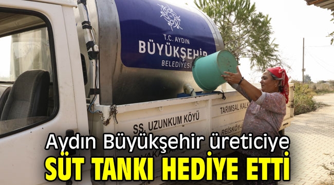 Aydın Büyükşehir üreticiye süt tankı hediye etti