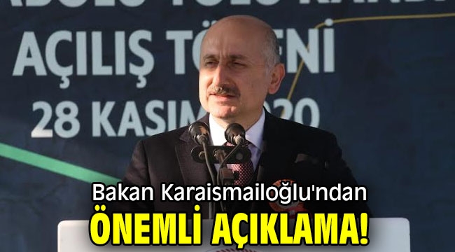 Bakan Karaismailoğlu'ndan önemli açıklama! 