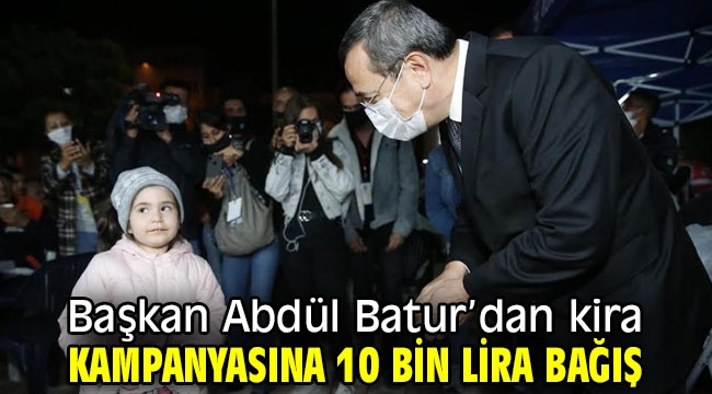 Başkan Batur'dan kira kampanyasına 10 bin lira bağış