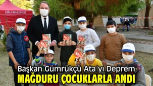 Başkan Gümrükçü Ata'yı Deprem Mağduru Çocuklarla Andı