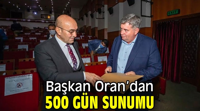 Başkan Oran'dan 500 gün sunumu