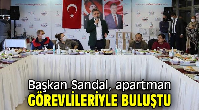 Başkan Sandal, apartman görevlileriyle buluştu