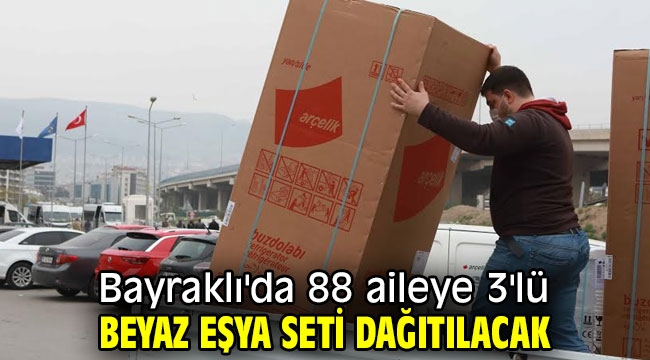 Bayraklı'da 88 aileye 3'lü beyaz eşya seti dağıtılacak