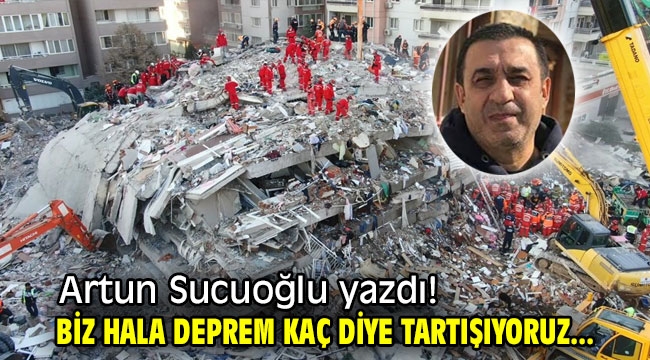 Biz hala deprem kaç diye tartışıyoruz...