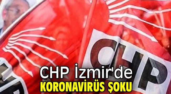 CHP İzmir'de koronavirüs şoku