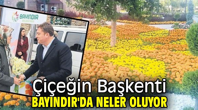 Çiçeğin Başkenti Bayındır'da Neler Oluyor