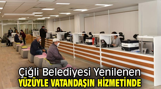 Çiğli Belediyesi Yenilenen Yüzüyle Vatandaşın Hizmetinde