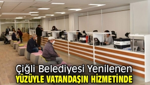 Çiğli Belediyesi Yenilenen Yüzüyle Vatandaşın Hizmetinde