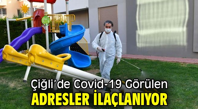 Çiğli'de Covid-19 Görülen Adresler İlaçlanıyor