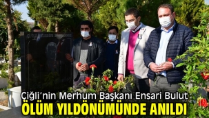Çiğli'nin Merhum Başkanı Ensari Bulut ölüm yıldönümünde anıldı