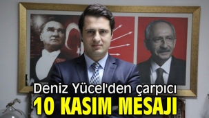 Deniz Yücel'den çarpıcı 10 Kasım mesajı