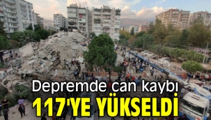Depremde can kaybı 117'ye yükseldi