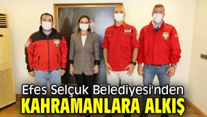Efes Selçuk Belediyesi'nden kahramanlara alkış