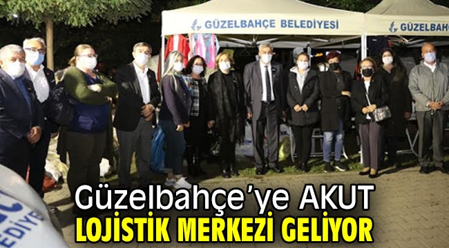 Güzelbahçe'ye AKUT Lojistik Merkezi geliyor