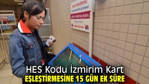 HES Kodu ile İzmirim Kart eşleştirmesine 15 gün ek süre tanındı!