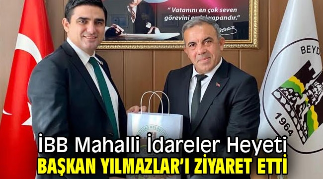 İBB Mahalli İdareler Heyeti, Başkan Yılmazlar'ı Ziyaret Etti