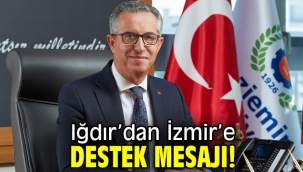 Iğdır'dan İzmir'e destek mesajı!