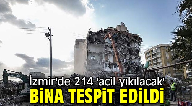 İzmir'de 214 bina 'acil yıkılacak' 