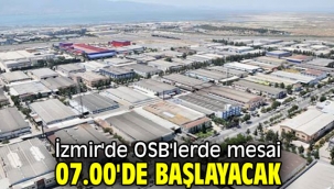 İzmir'de OSB'lerde mesai 07.00'de başlayacak
