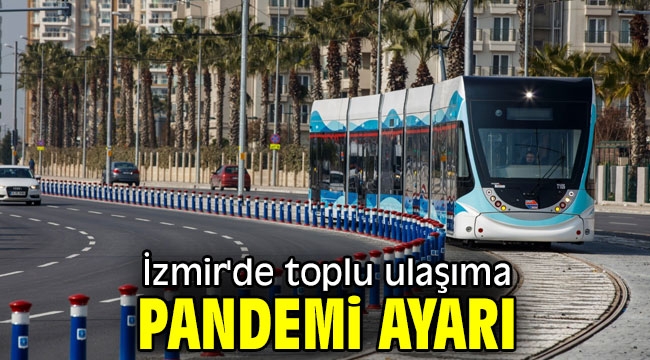 İzmir'de toplu ulaşıma pandemi değişikliği