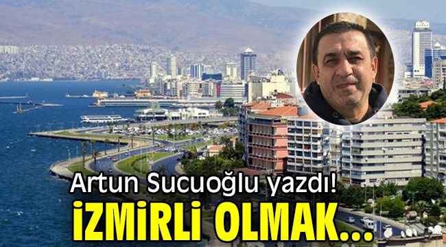 İZMİRLİ OLMAK...