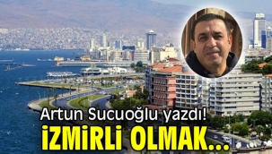 İZMİRLİ OLMAK...