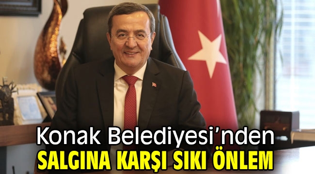 Konak Belediyesi'nden salgına karşı sıkı önlem