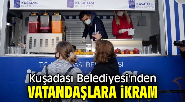 Kuşadası Belediyesi'nden vatandaşlara ikram!