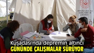 Kuşadası'nda depremin altıncı gününde çalışmalar sürüyor