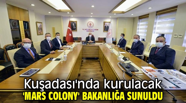 Kuşadası'nda kurulacak 'Mars Colony' Bakanlığa sunuldu